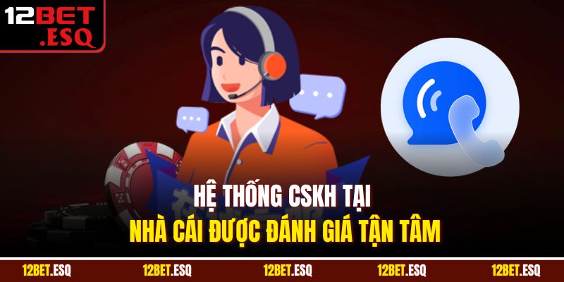 Hệ thống CSKH tại nhà cái được đánh giá tận tâm