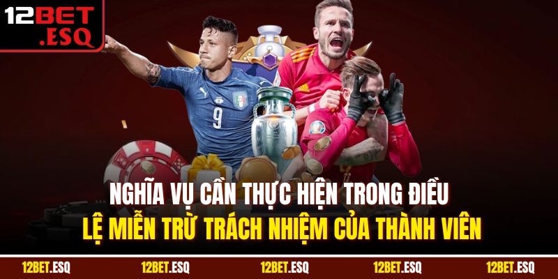 Nghĩa vụ cần thực hiện trong điều lệ miễn trừ trách nhiệm của thành viên