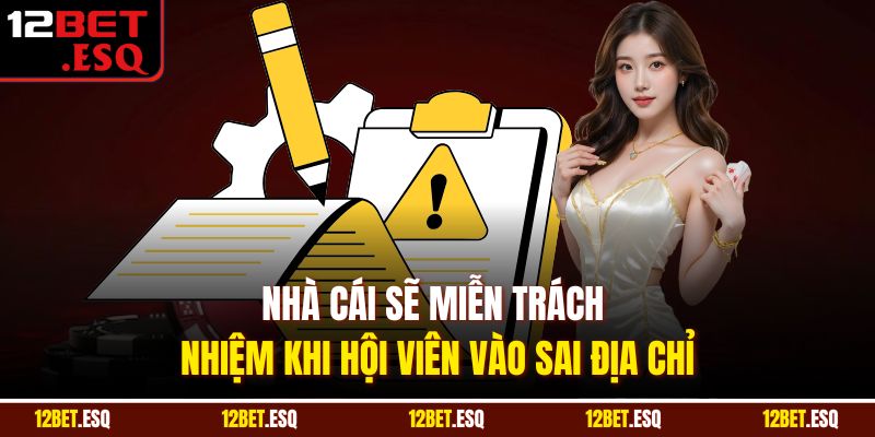 Nhà cái sẽ miễn trách nhiệm khi hội viên vào sai địa chỉ