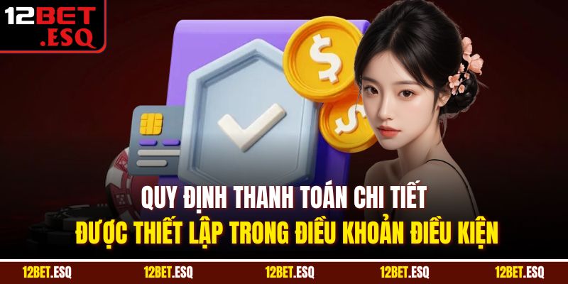 Quy định thanh toán chi tiết được thiết lập trong điều khoản điều kiện