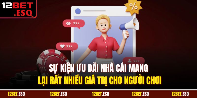Sự kiện ưu đãi nhà cái mang lại rất nhiều giá trị cho người chơi