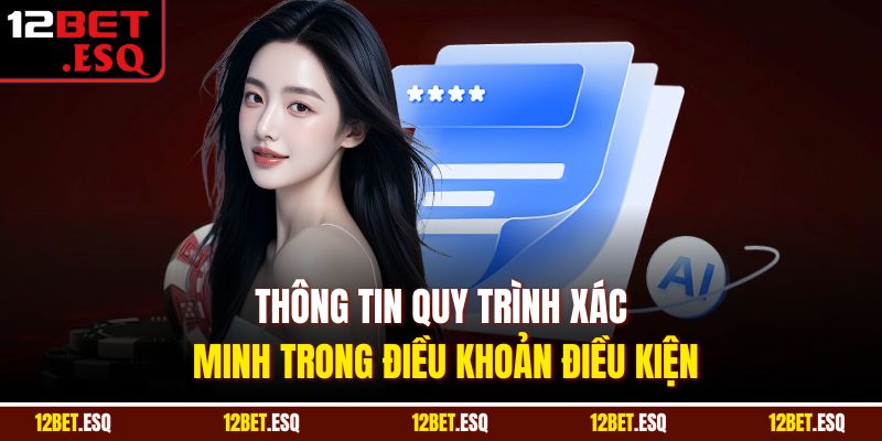 Thông tin quy trình xác minh trong điều khoản điều kiện