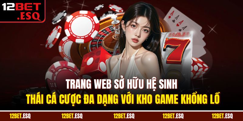 Trang web sở hữu hệ sinh thái cá cược đa dạng với kho game khổng lồ